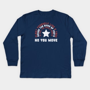 No You Move Kids Long Sleeve T-Shirt